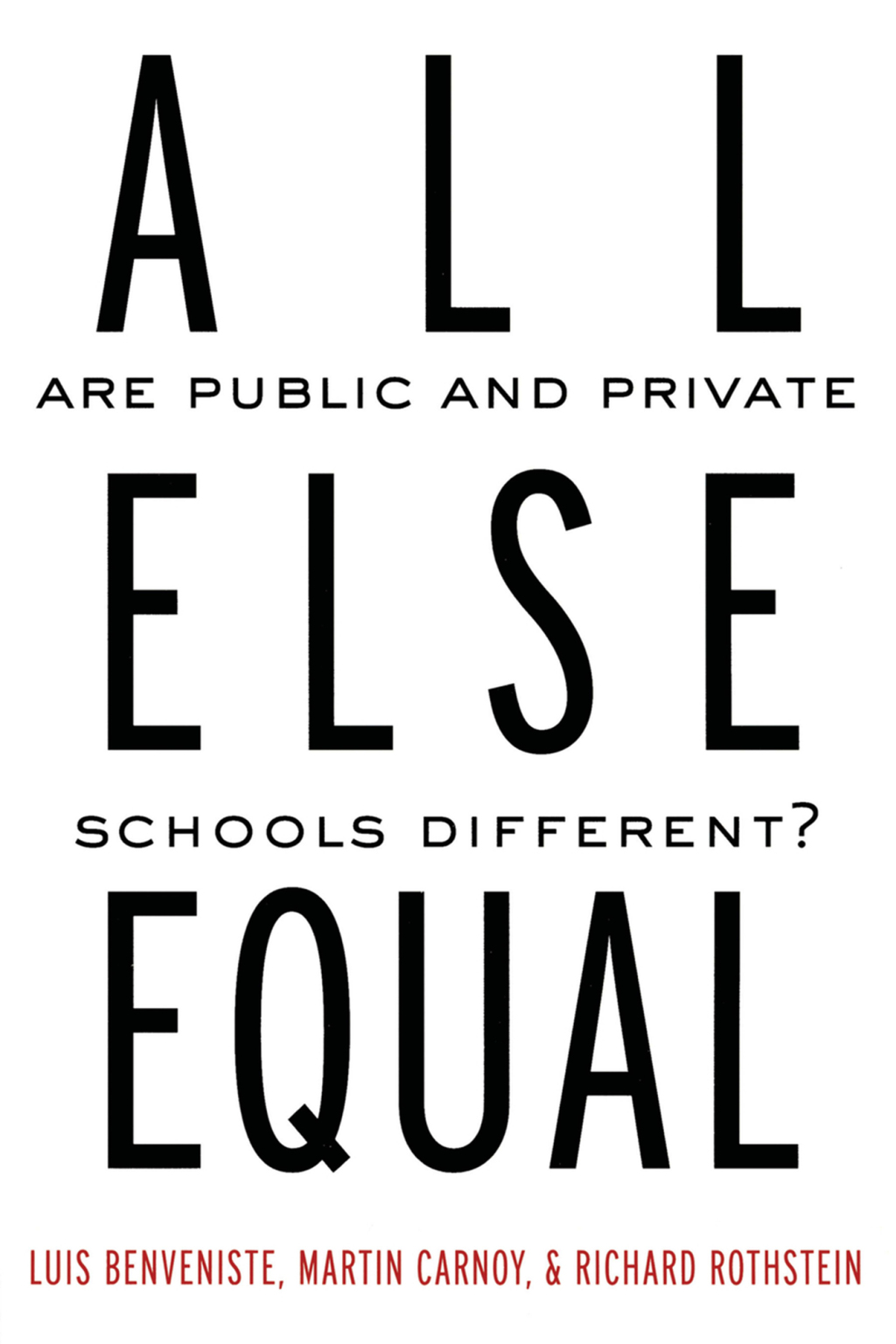 All Else Equal Are Public and Private Schools Different? 1st Edition