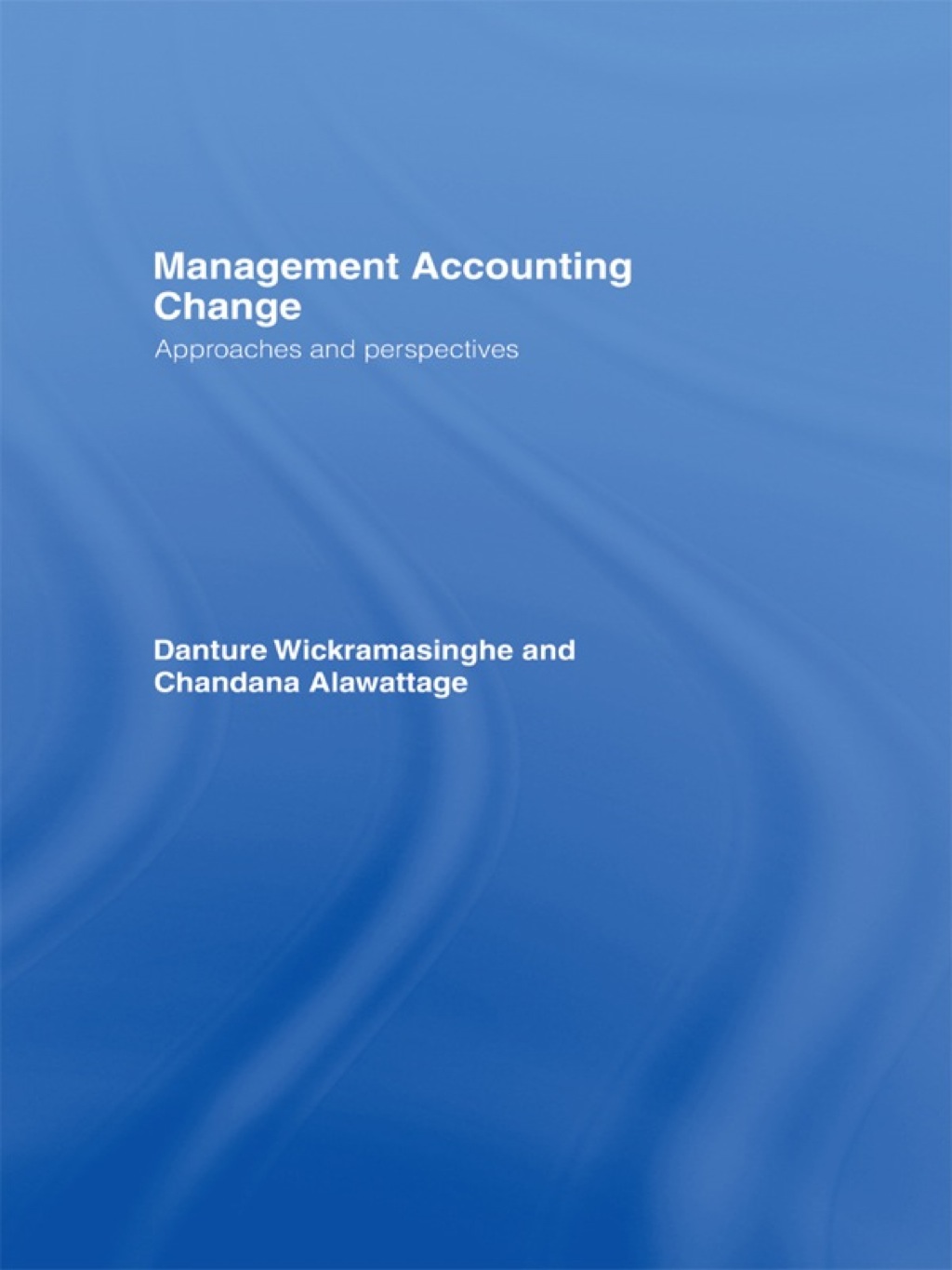 Management Accounting Change Approaches and Perspectives 1st Edition