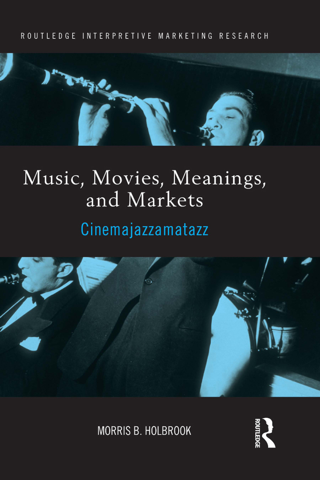 Music, Movies, Meanings, and Markets Cinemajazzamatazz 1st Edition
