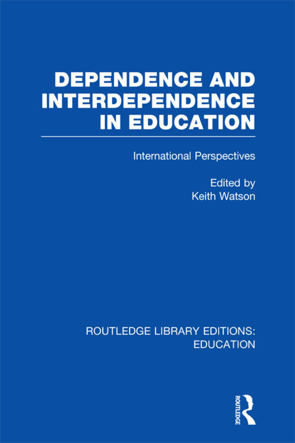 Dependence and Interdependence in Education International Perspectives 1st Edition