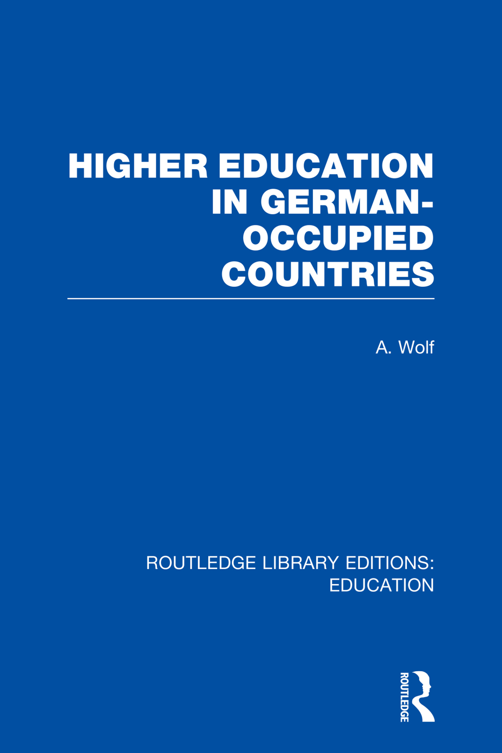 Higher Education in German Occupied Countries (RLE Edu A) 1st Edition