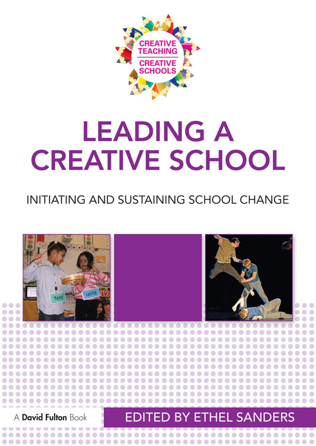 Leading a Creative School Initiating and Sustaining School Change 1st Edition