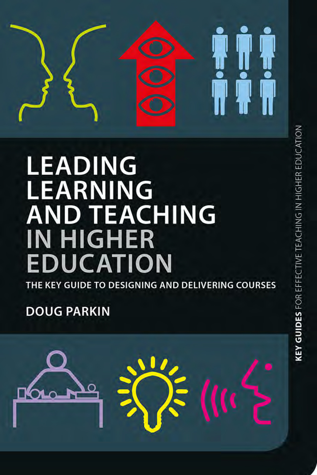 Leading Learning and Teaching in Higher Education The key guide to designing and delivering courses 1st Edition