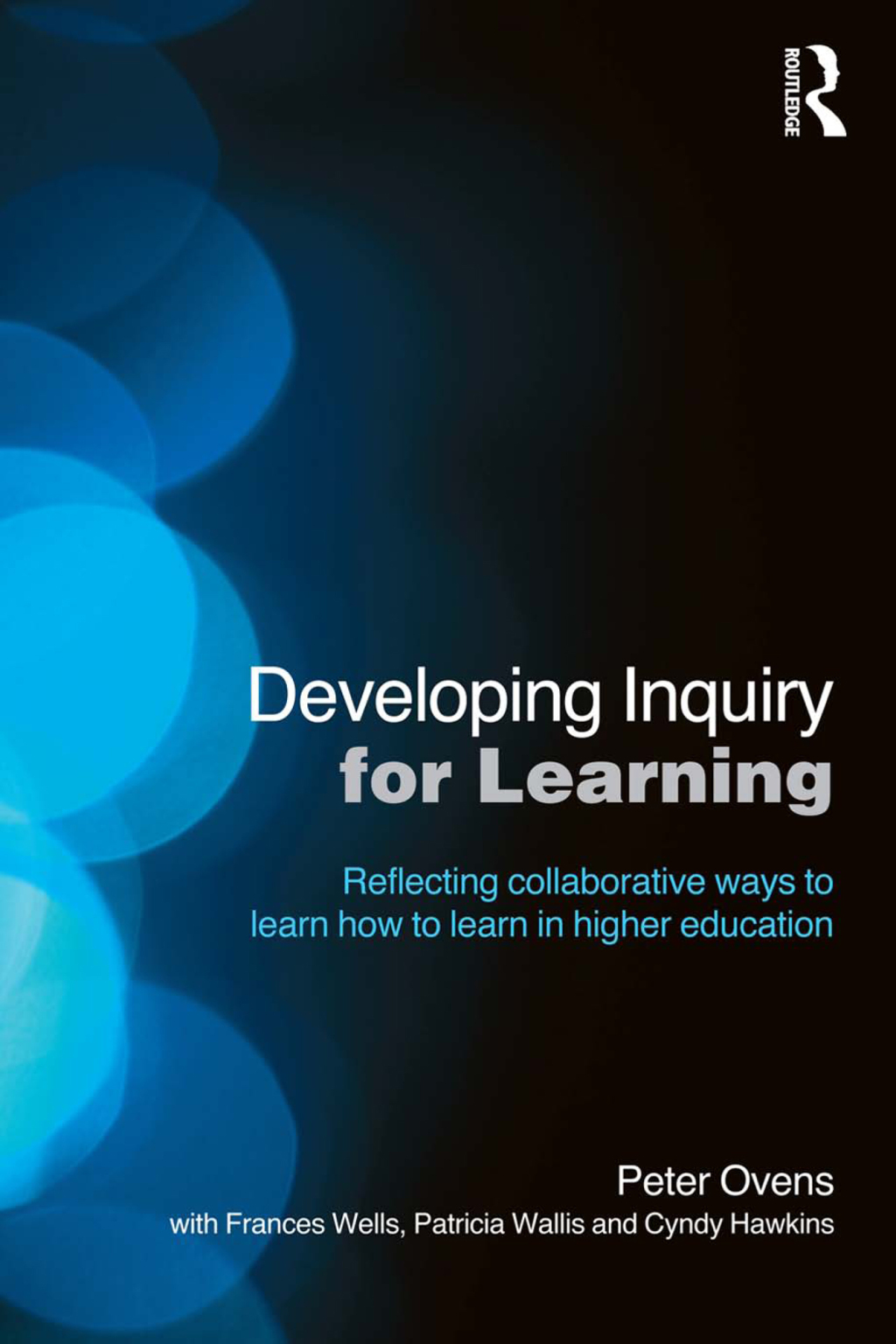 Developing Inquiry for Learning Reflecting Collaborative Ways to Learn How to Learn in Higher Education 1st Edition
