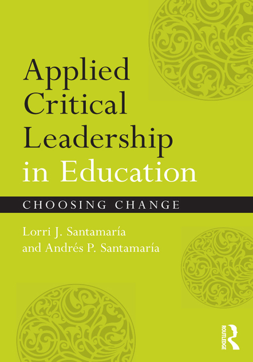 Applied Critical Leadership in Education Choosing Change 1st Edition
