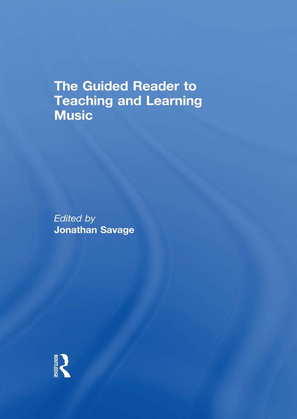The Guided Reader to Teaching and Learning Music 1st Edition