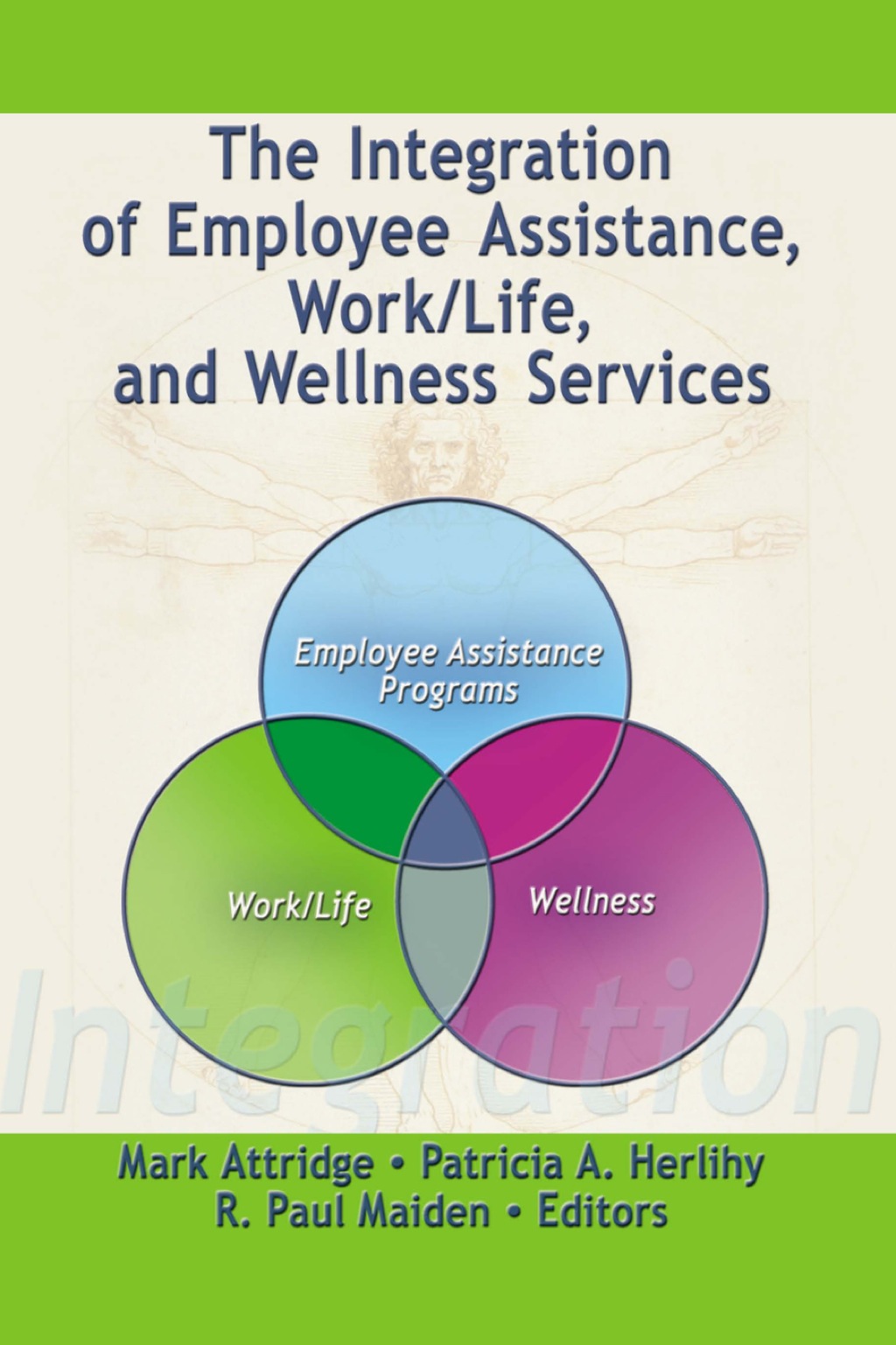 The Integration of Employee Assistance, Work/Life, and Wellness Services 1st Edition