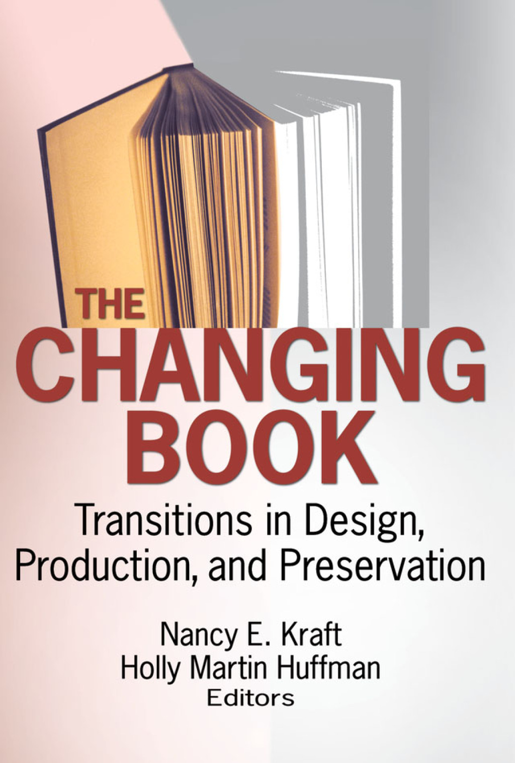 The Changing Book Transitions in Design, Production, and Preservation 1st Edition