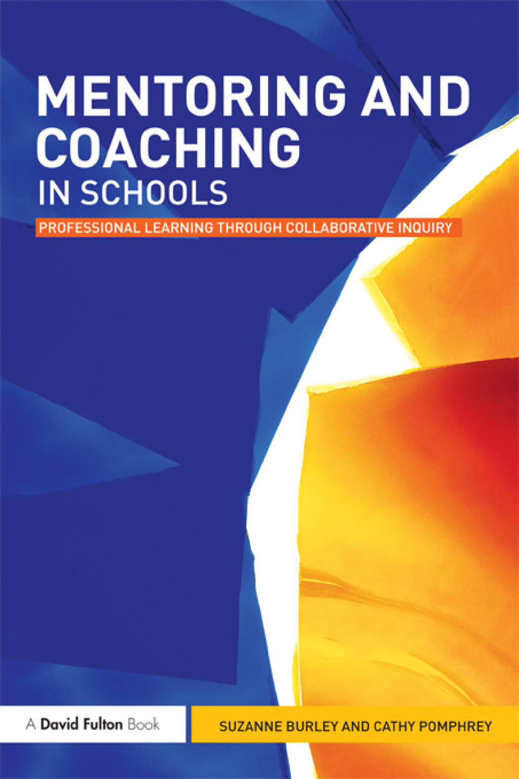 Mentoring and Coaching in Schools Professional Learning through Collaborative Inquiry 1st Edition