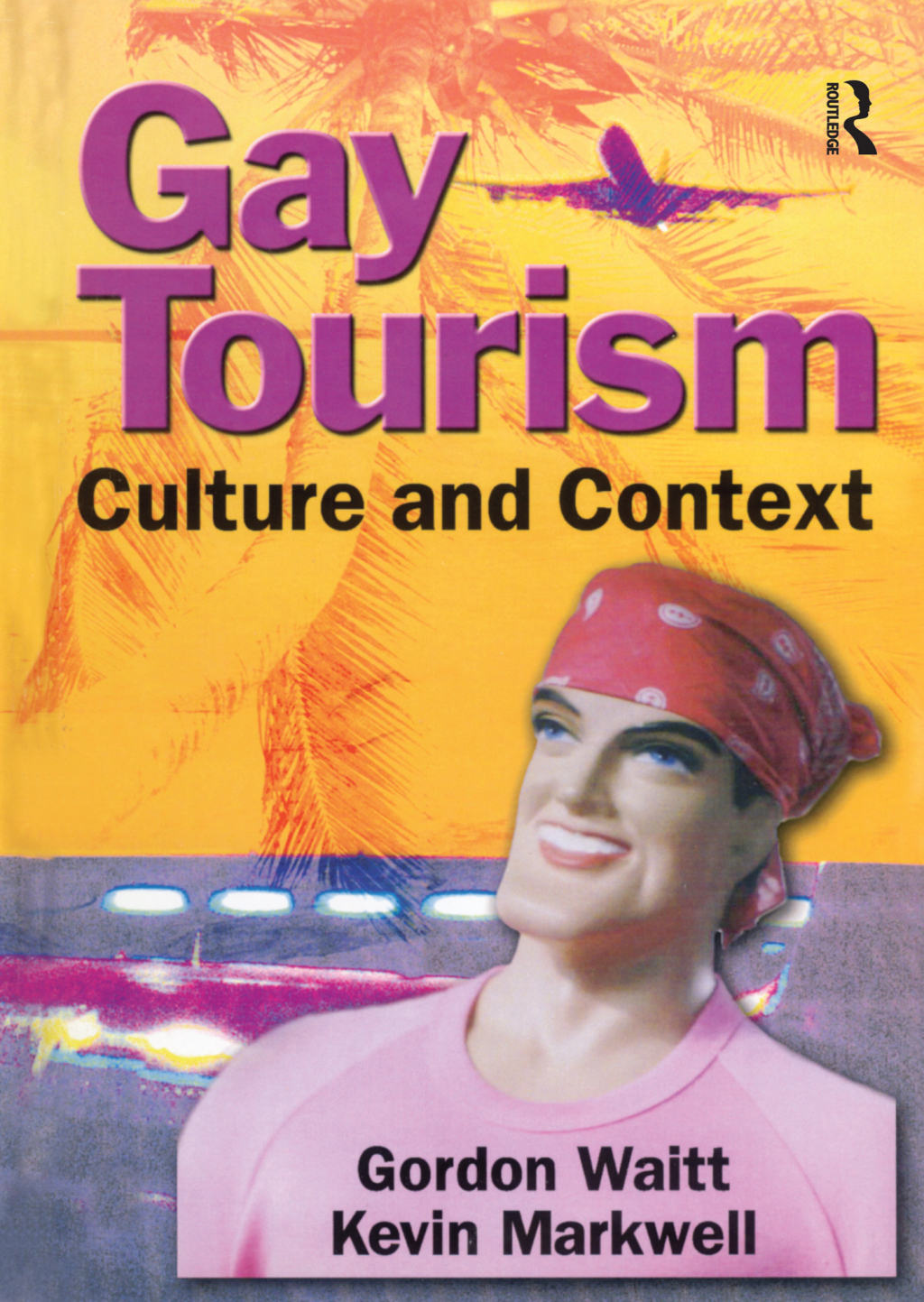 Gay Tourism Culture and Context 1st Edition