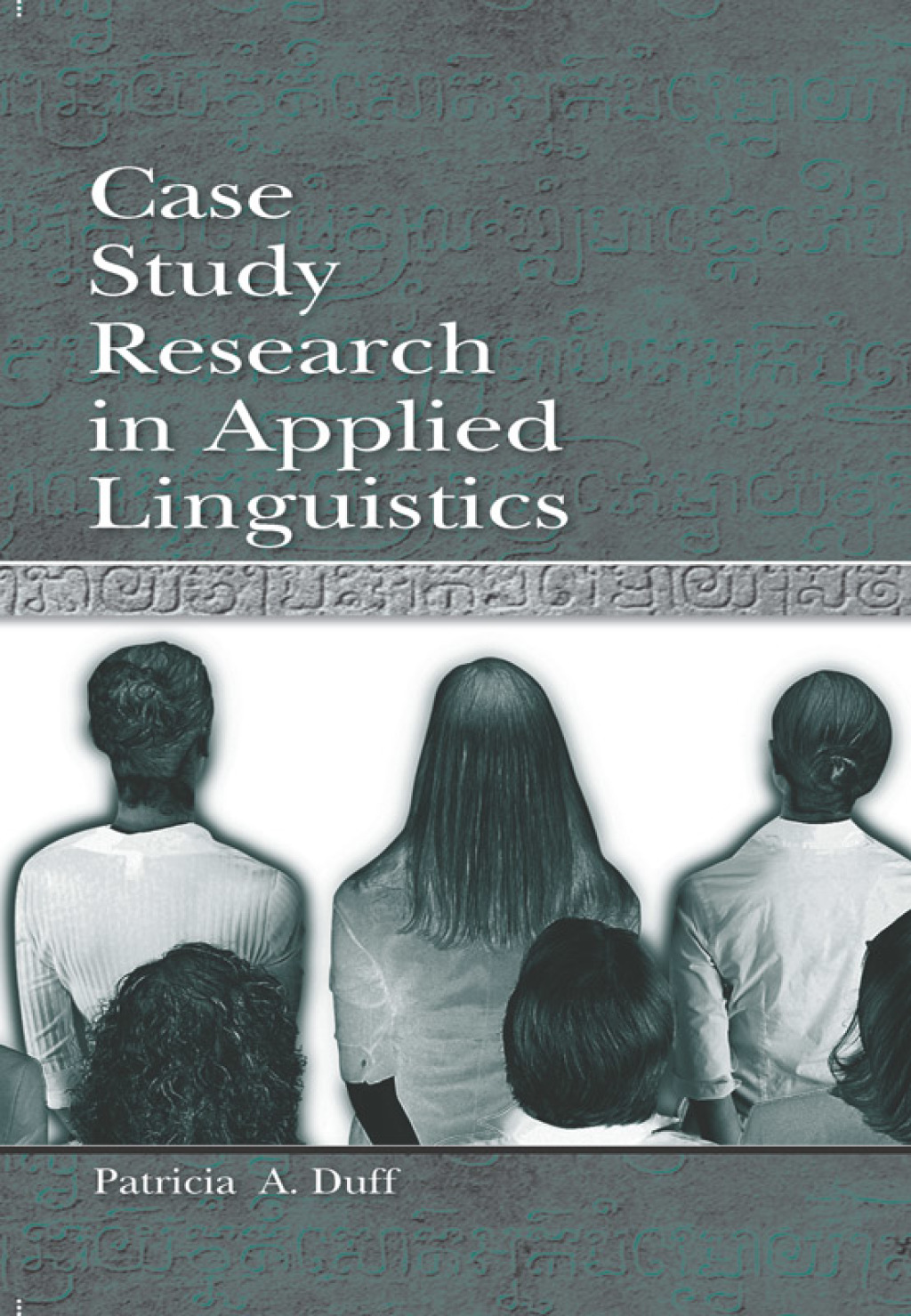 Case Study Research in Applied Linguistics 1st Edition