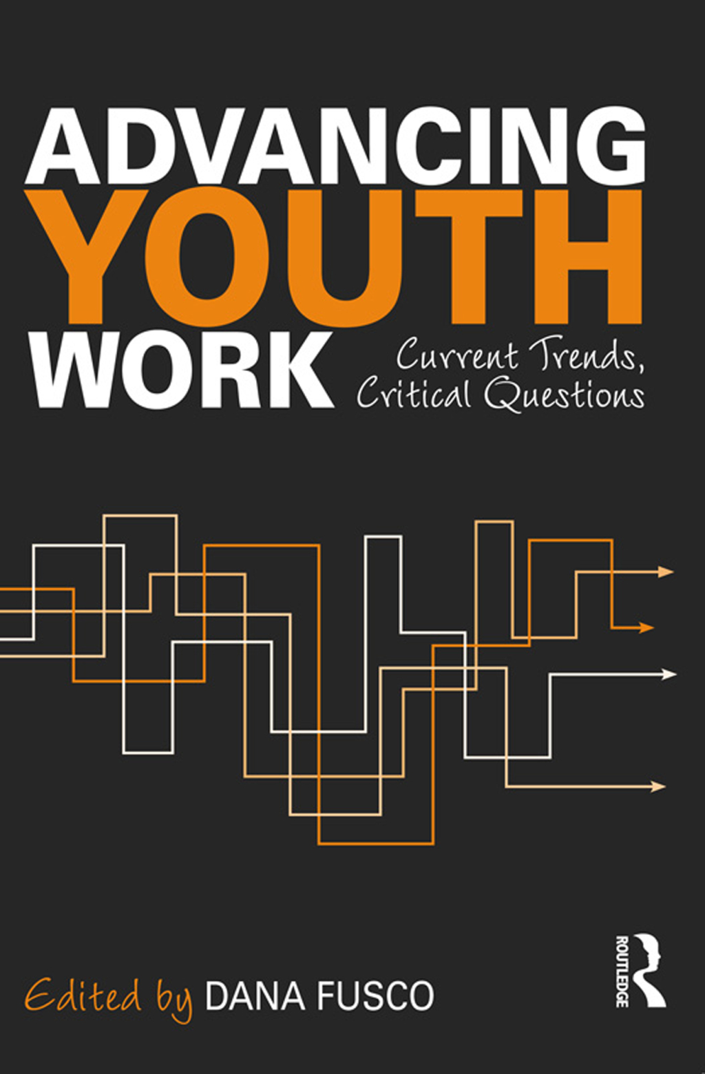 Advancing Youth Work Current Trends, Critical Questions 1st Edition