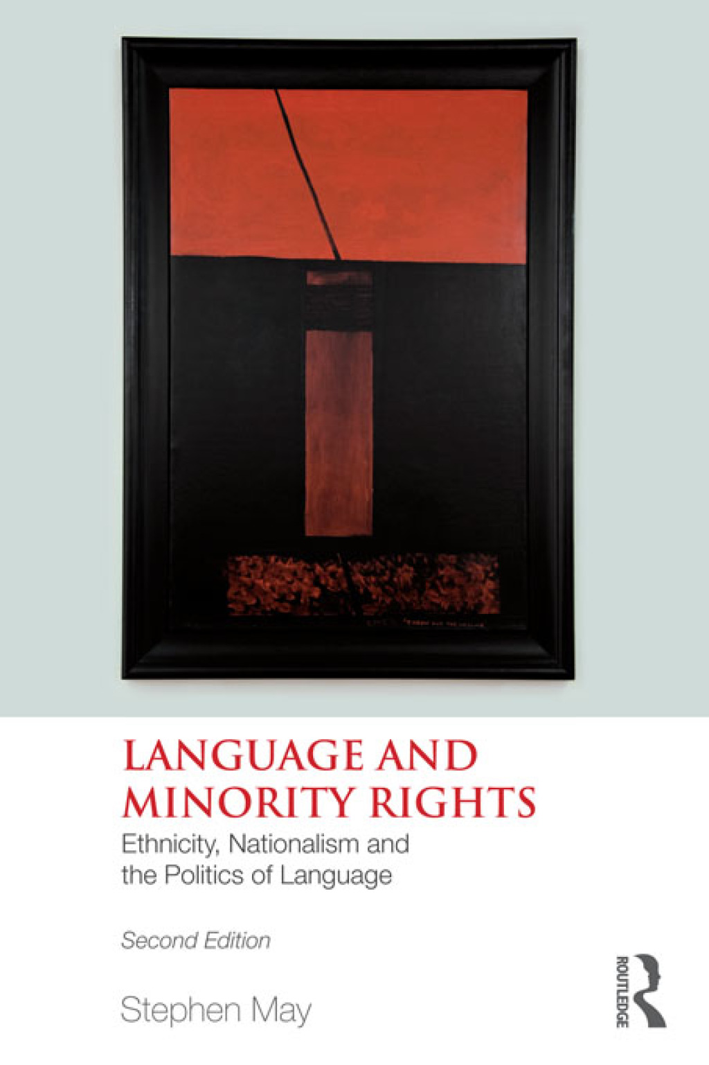 Language and Minority Rights Ethnicity, Nationalism and the Politics of Language 2nd Edition