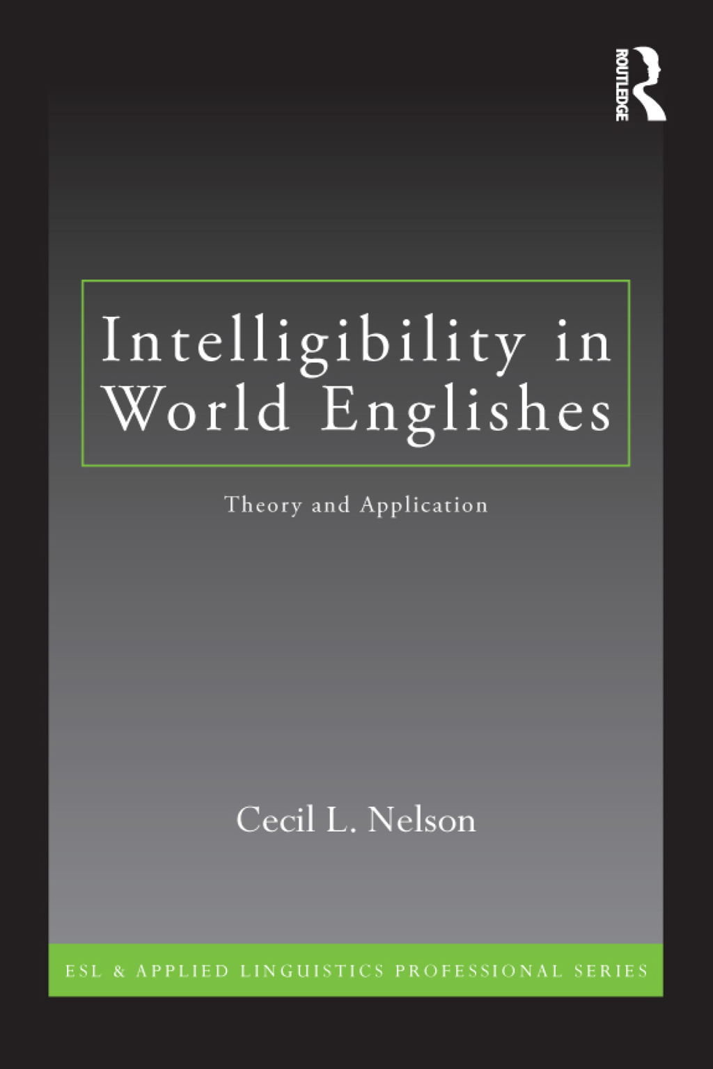 Intelligibility in World Englishes Theory and Application 1st Edition