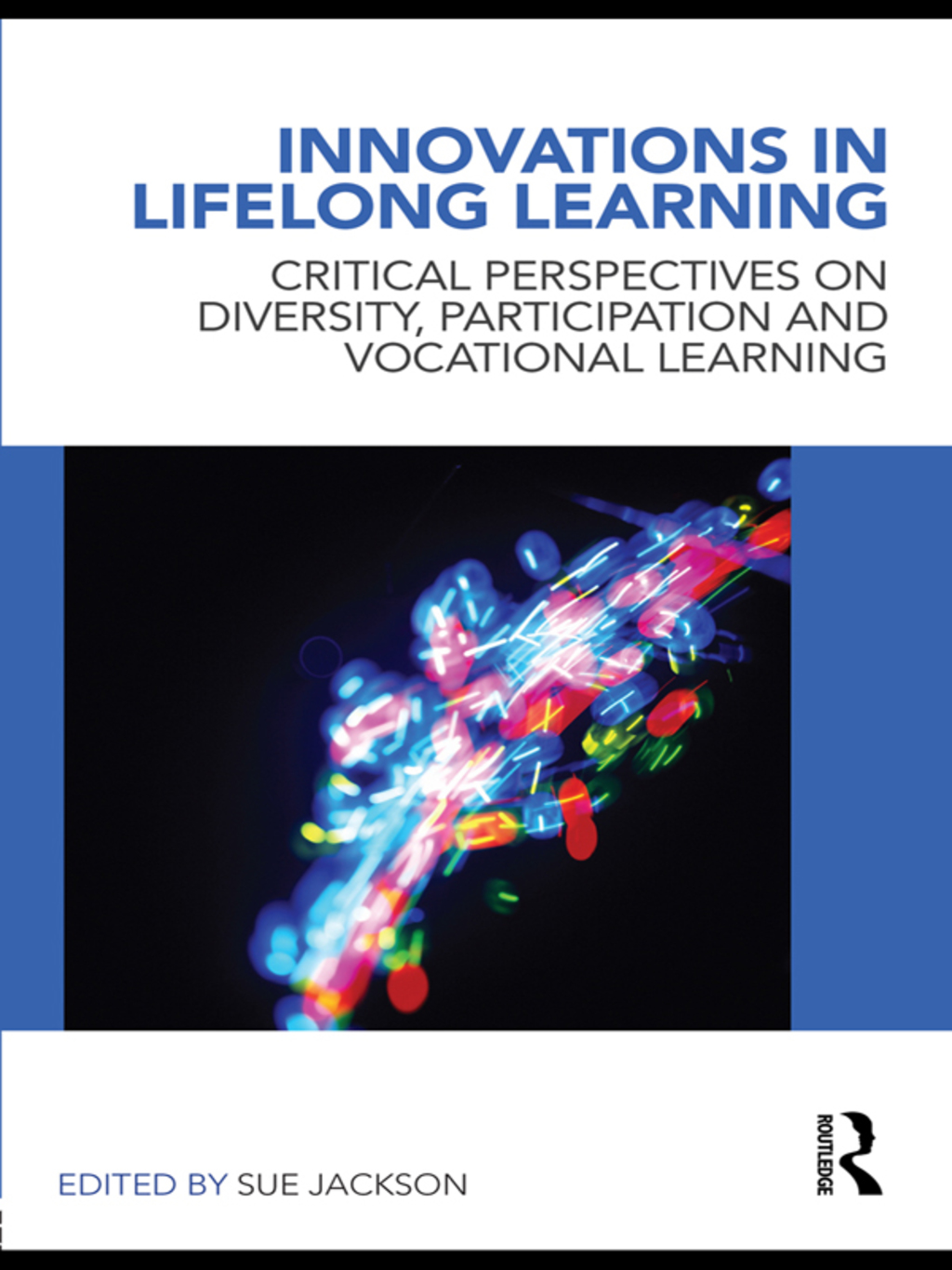 Innovations in Lifelong Learning Critical Perspectives on Diversity, Participation and Vocational Learning 1st Edition
