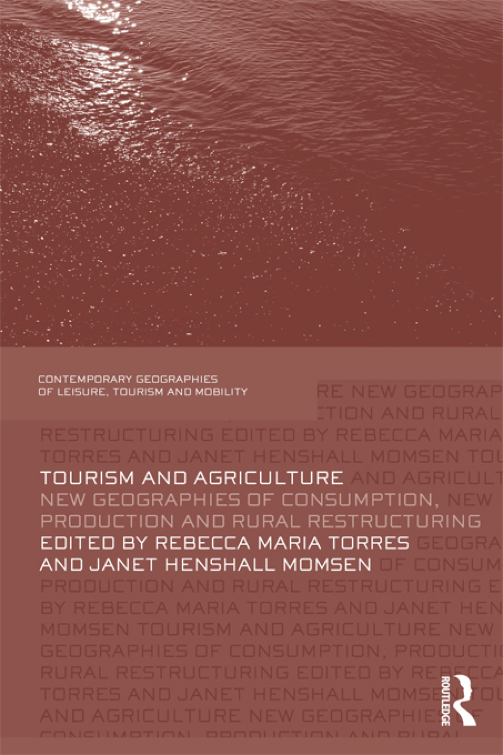 Tourism and Agriculture New Geographies of Consumption, Production and Rural Restructuring 1st Edition