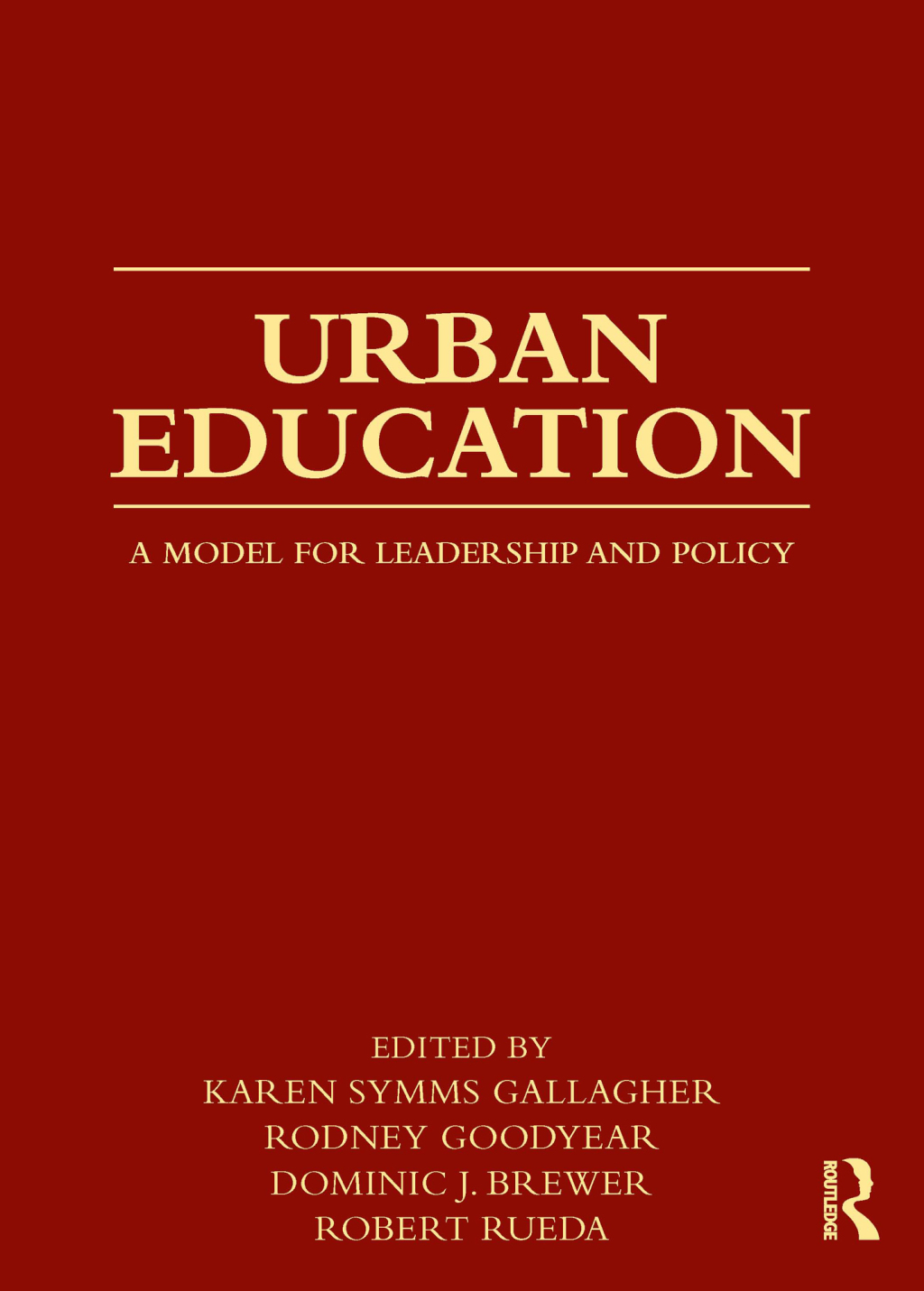 Urban Education A Model for Leadership and Policy 1st Edition