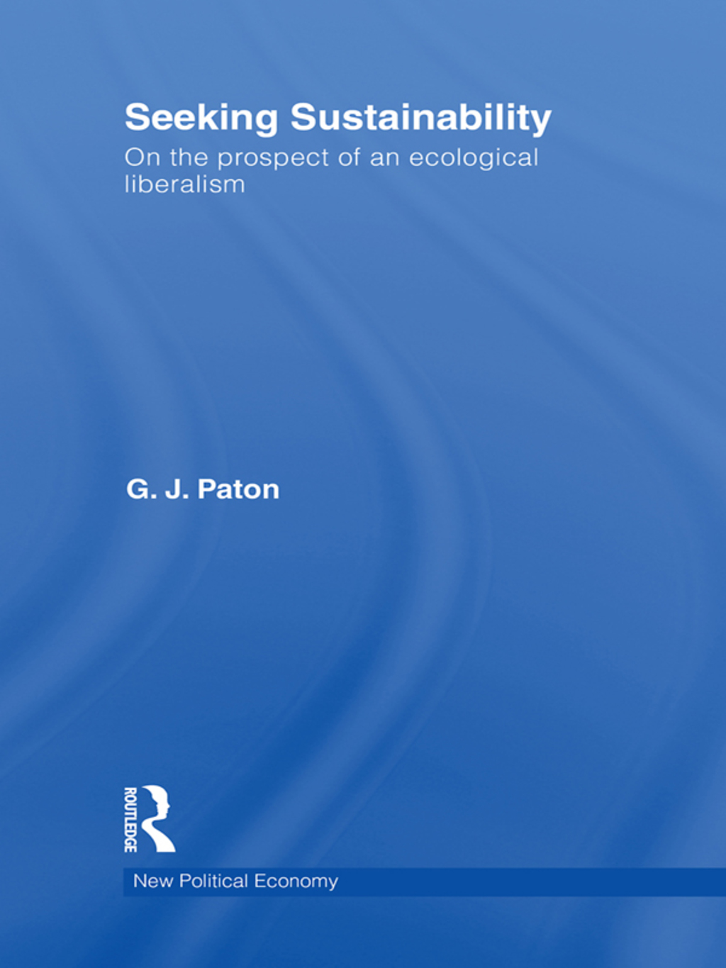 Seeking Sustainability On the prospect of an ecological liberalism 1st Edition