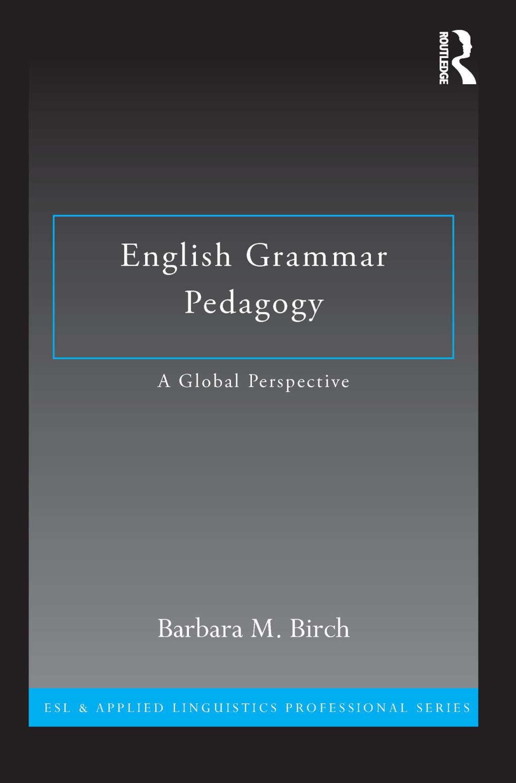 English Grammar Pedagogy A Global Perspective 1st Edition