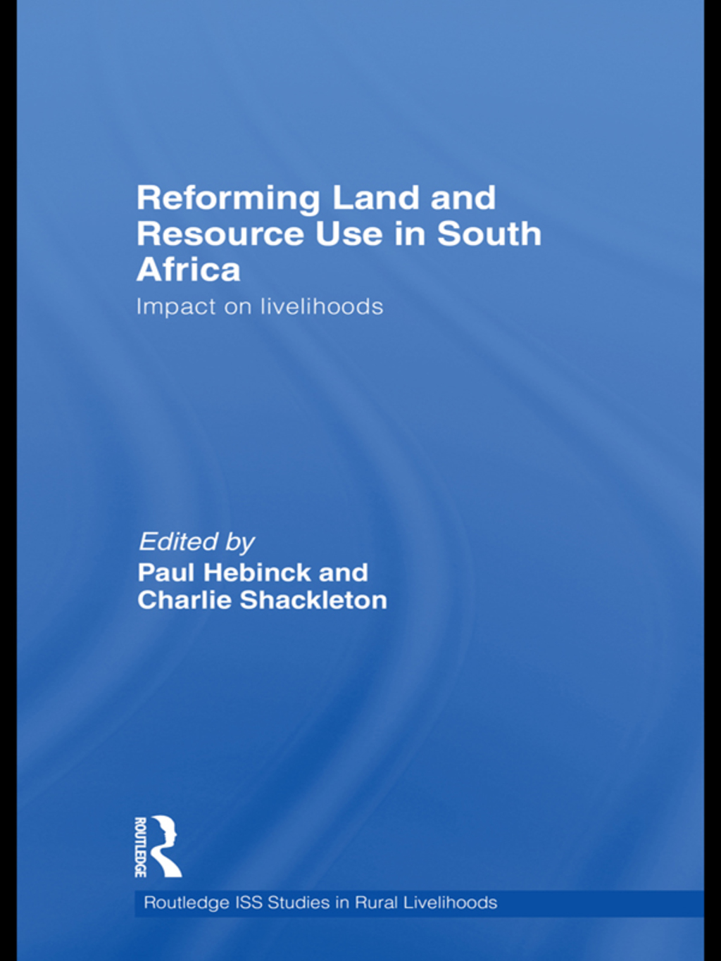 Reforming Land and Resource Use in South Africa Impact on Livelihoods 1st Edition