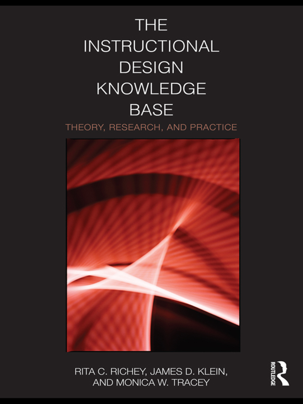 The Instructional Design Knowledge Base Theory, Research, and Practice 1st Edition