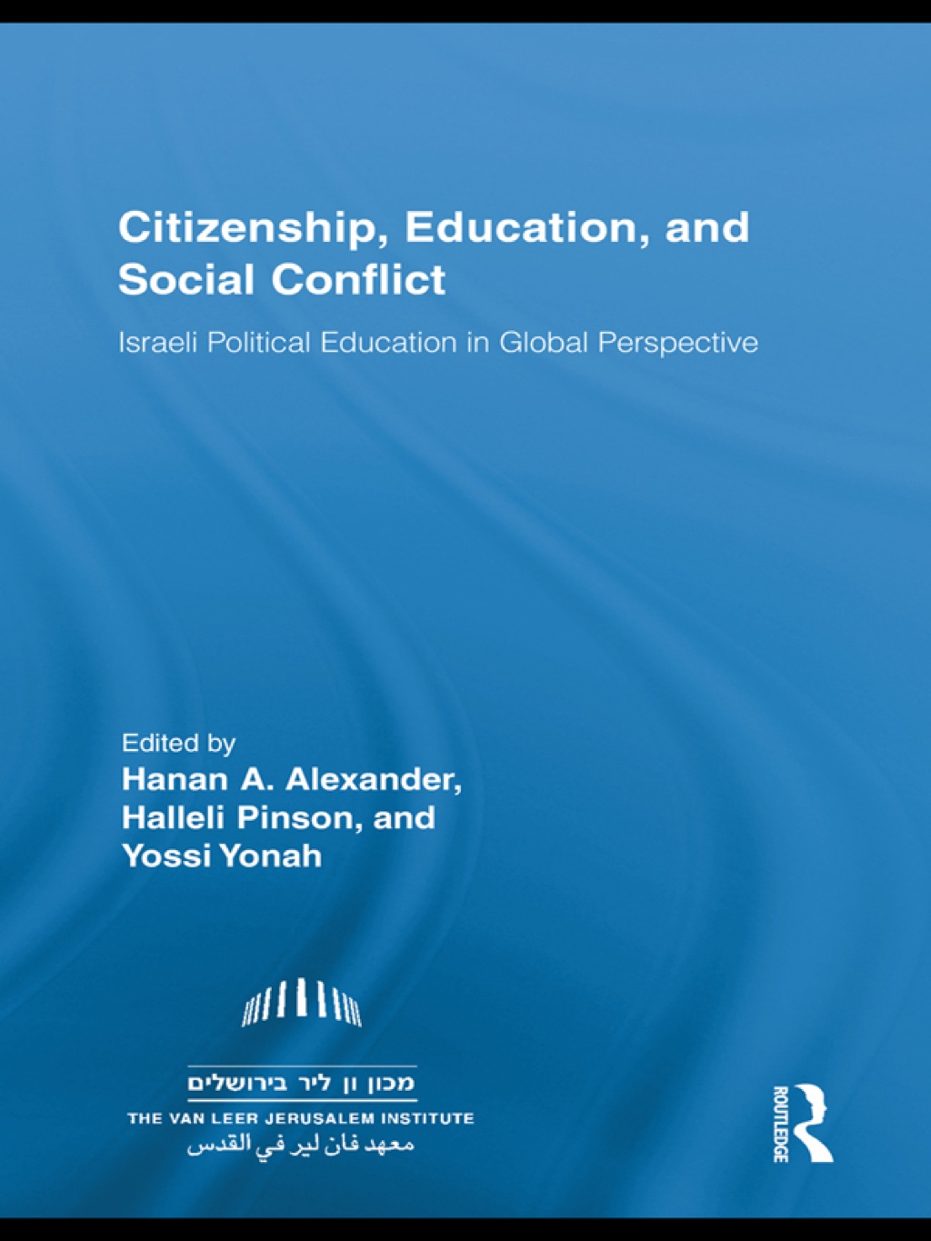 Citizenship, Education and Social Conflict Israeli Political Education in Global Perspective 1st Edition