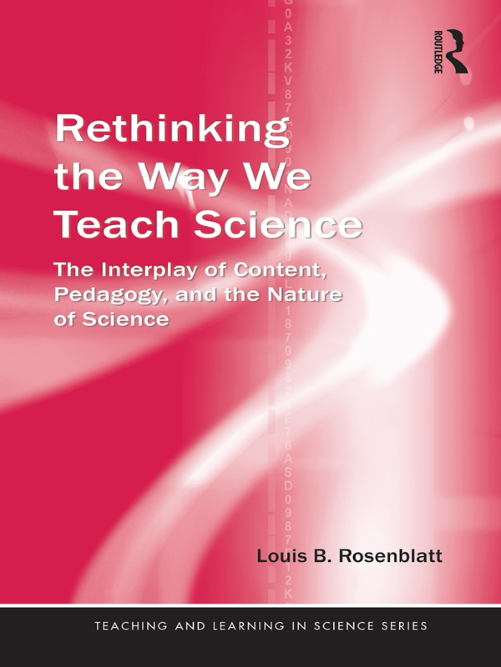 Rethinking the Way We Teach Science The Interplay of Content, Pedagogy, and the Nature of Science 1st Edition