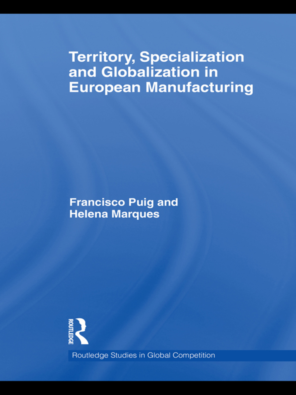 Territory, specialization and globalization in European Manufacturing 1st Edition