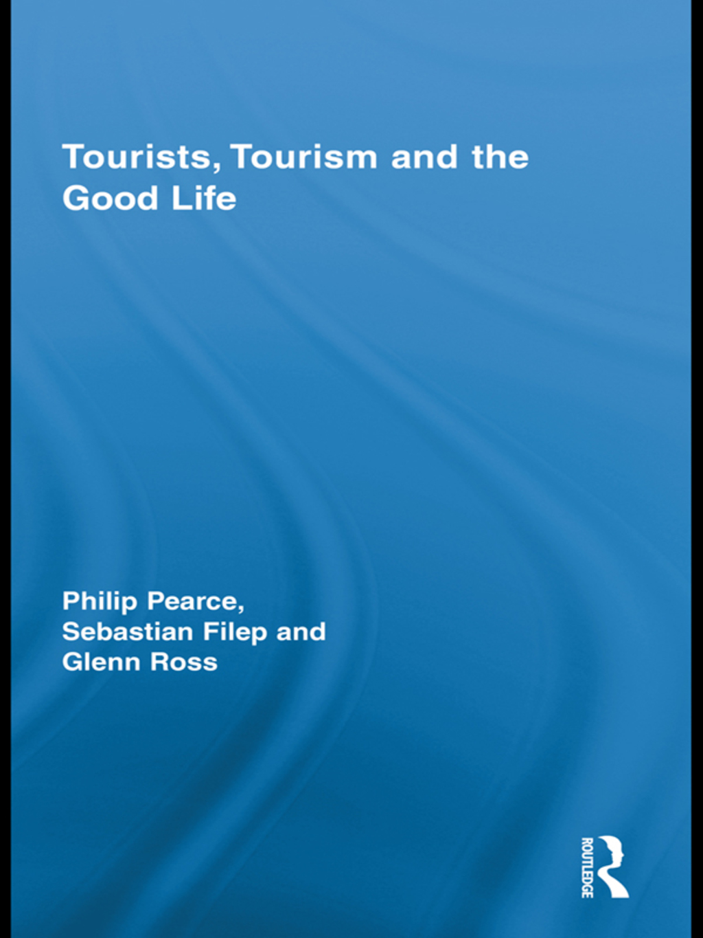 Tourists, Tourism and the Good Life 1st Edition