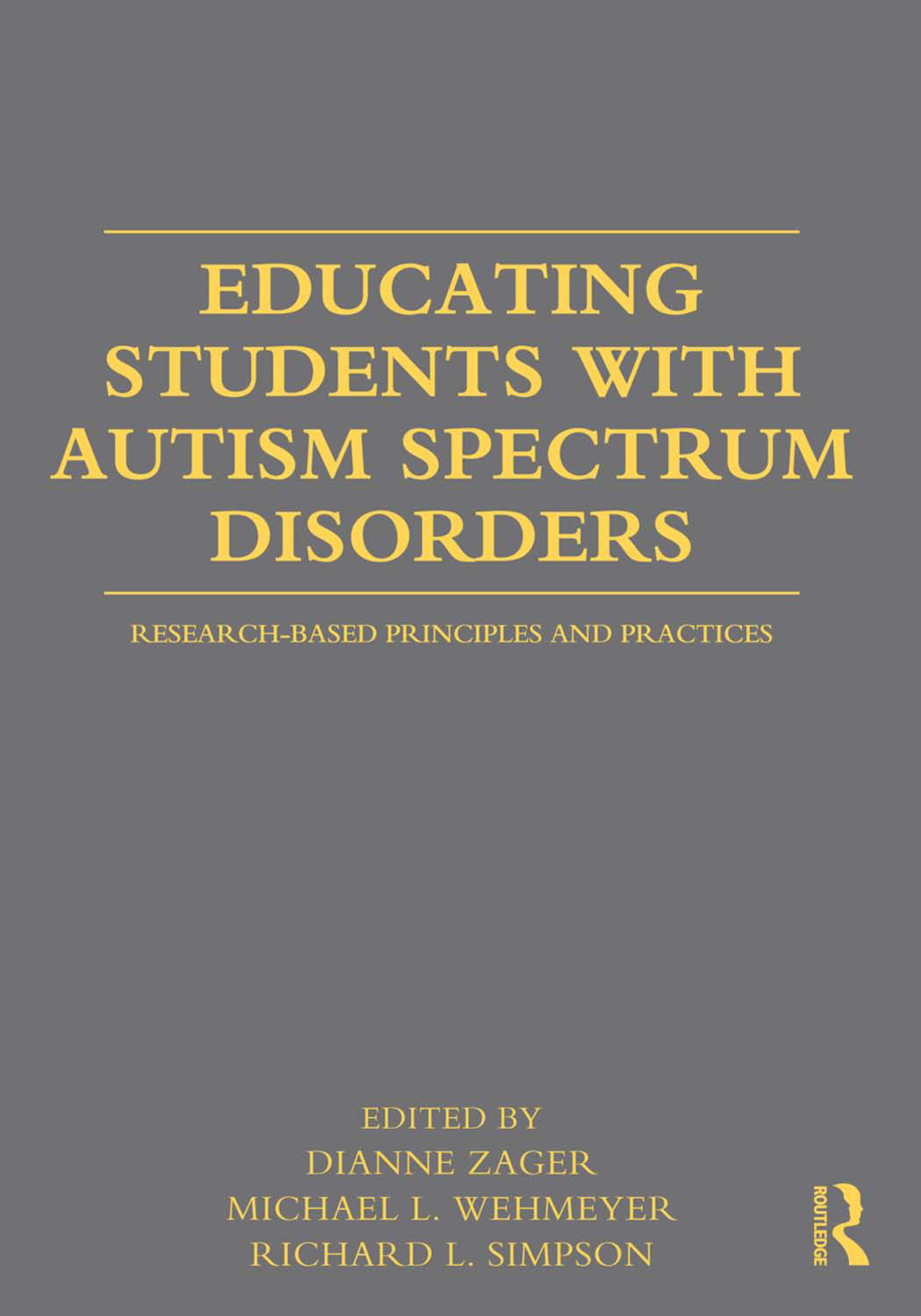 Educating Students with Autism Spectrum Disorders Research-Based Principles and Practices 1st Edition