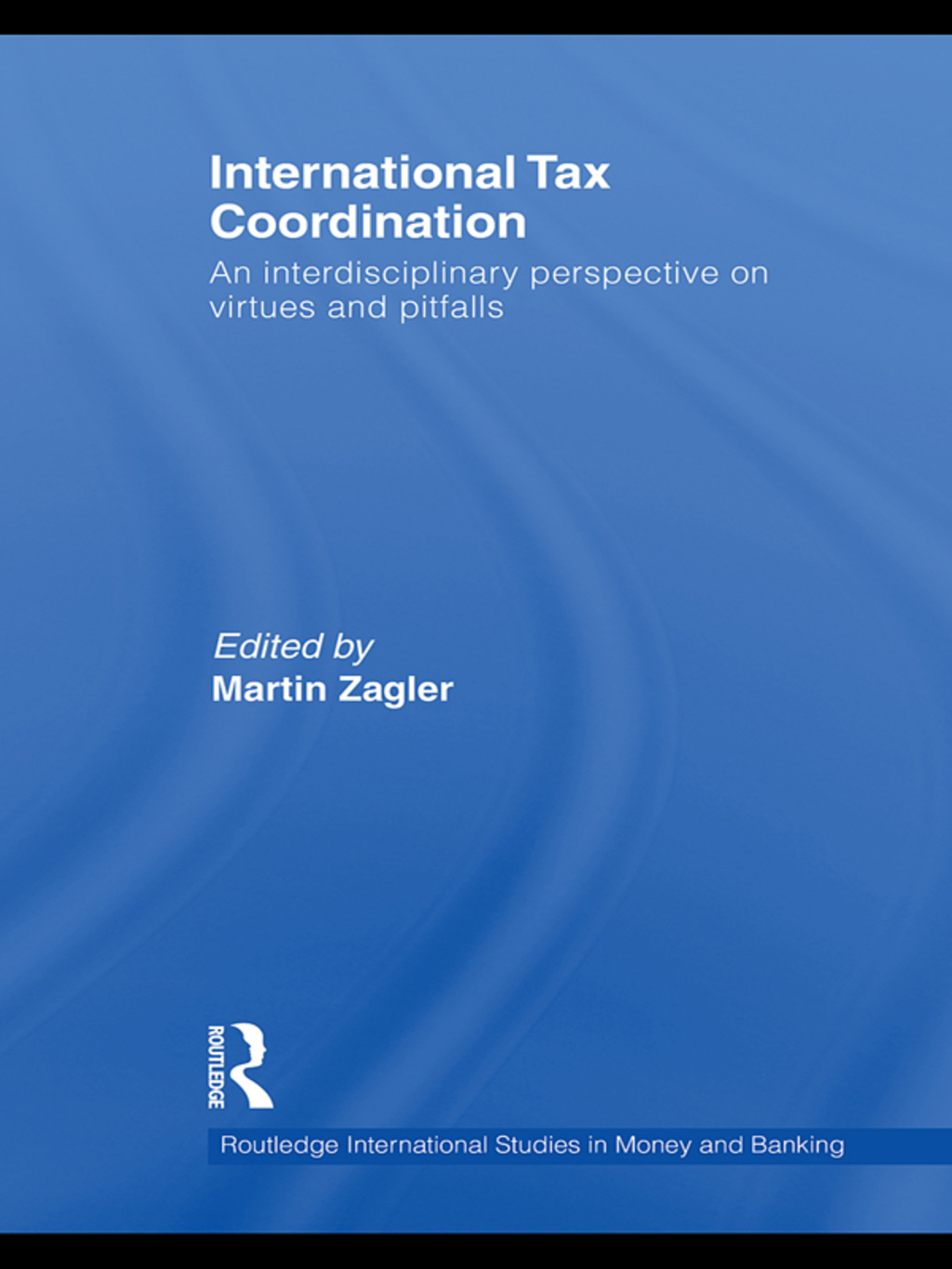 International Tax Coordination An Interdisciplinary Perspective on Virtues and Pitfalls 1st Edition