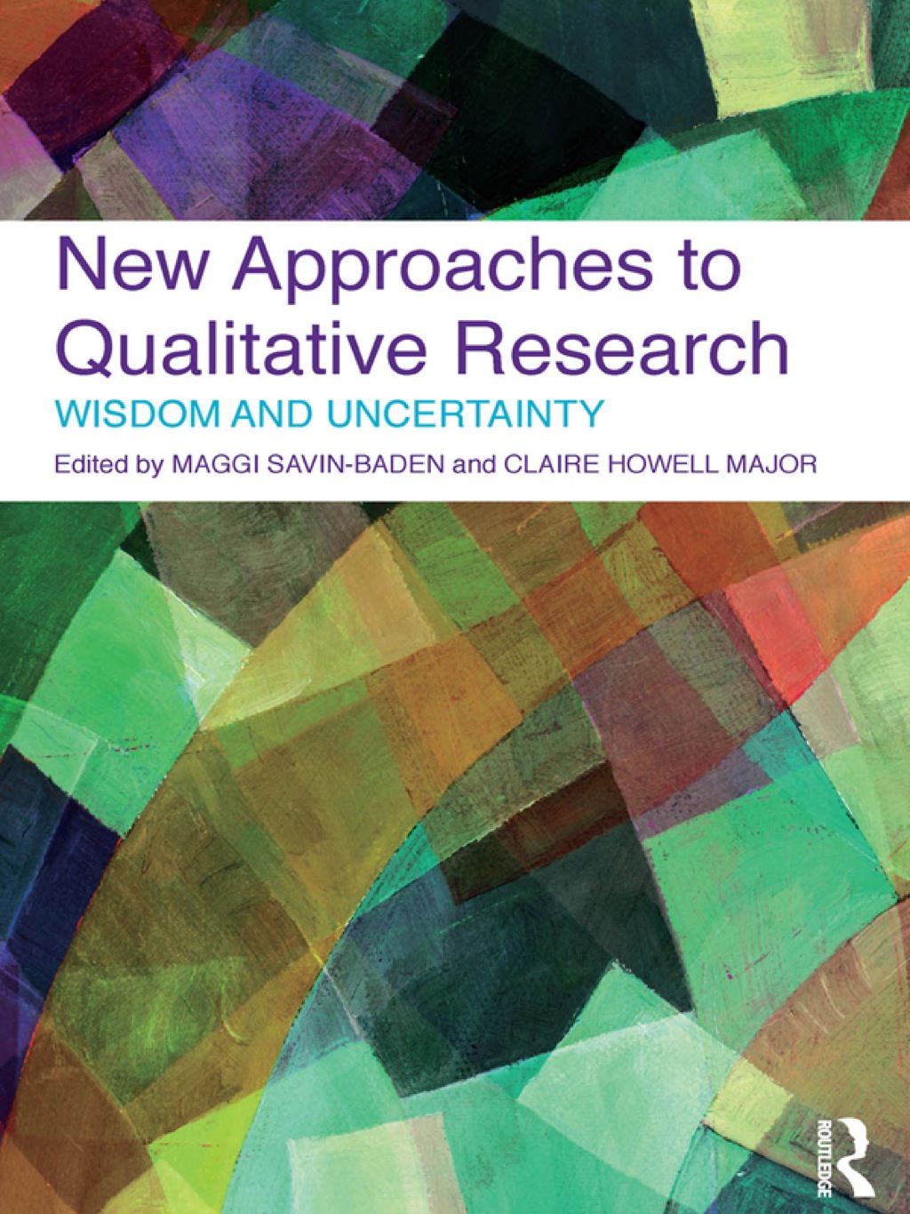 New Approaches to Qualitative Research Wisdom and Uncertainty 1st Edition