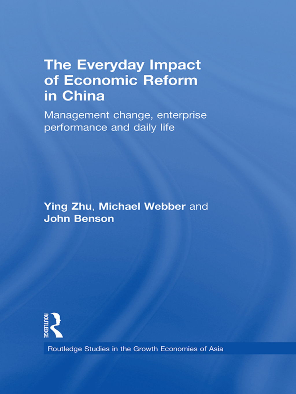 The Everyday Impact of Economic Reform in China Management Change, Enterprise Performance and Daily Life 1st Edition