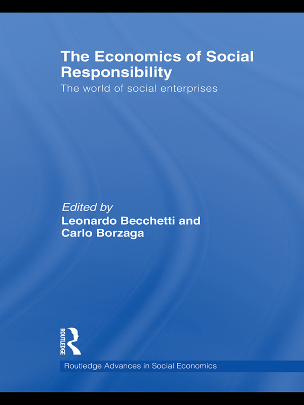 The Economics of Social Responsibility The World of Social Enterprises 1st Edition