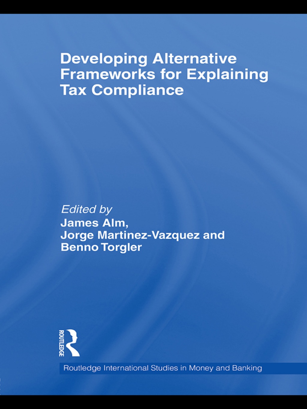 Developing Alternative Frameworks for Explaining Tax Compliance 1st Edition