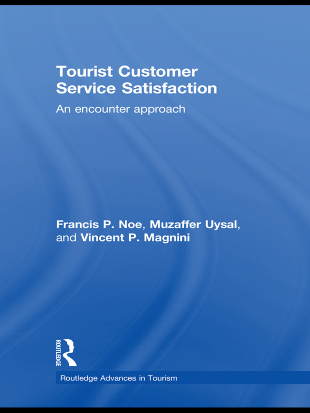 Tourist Customer Service Satisfaction An Encounter Approach 1st Edition