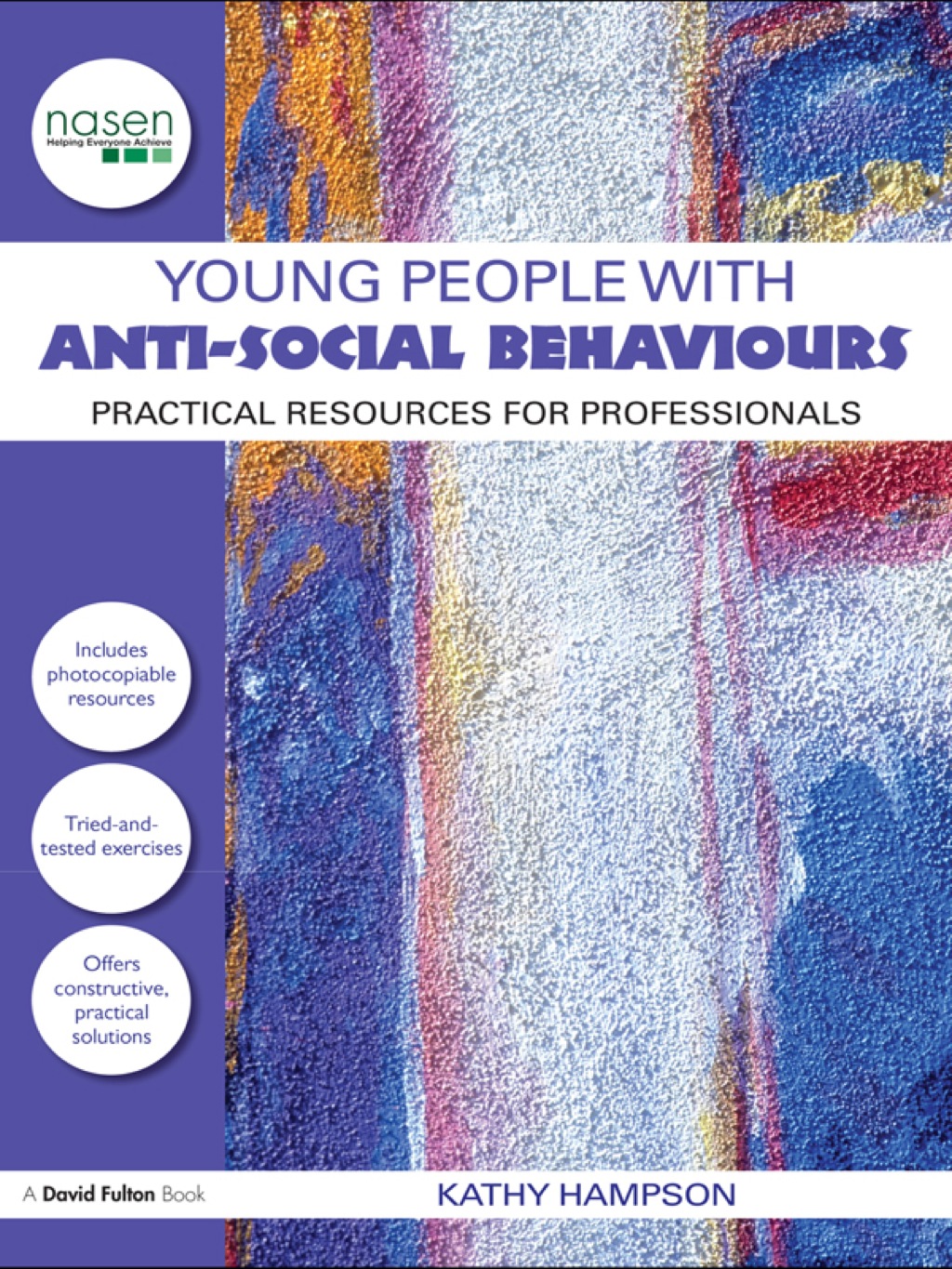 Young People with Anti-Social Behaviours Practical Resources for Professionals 1st Edition