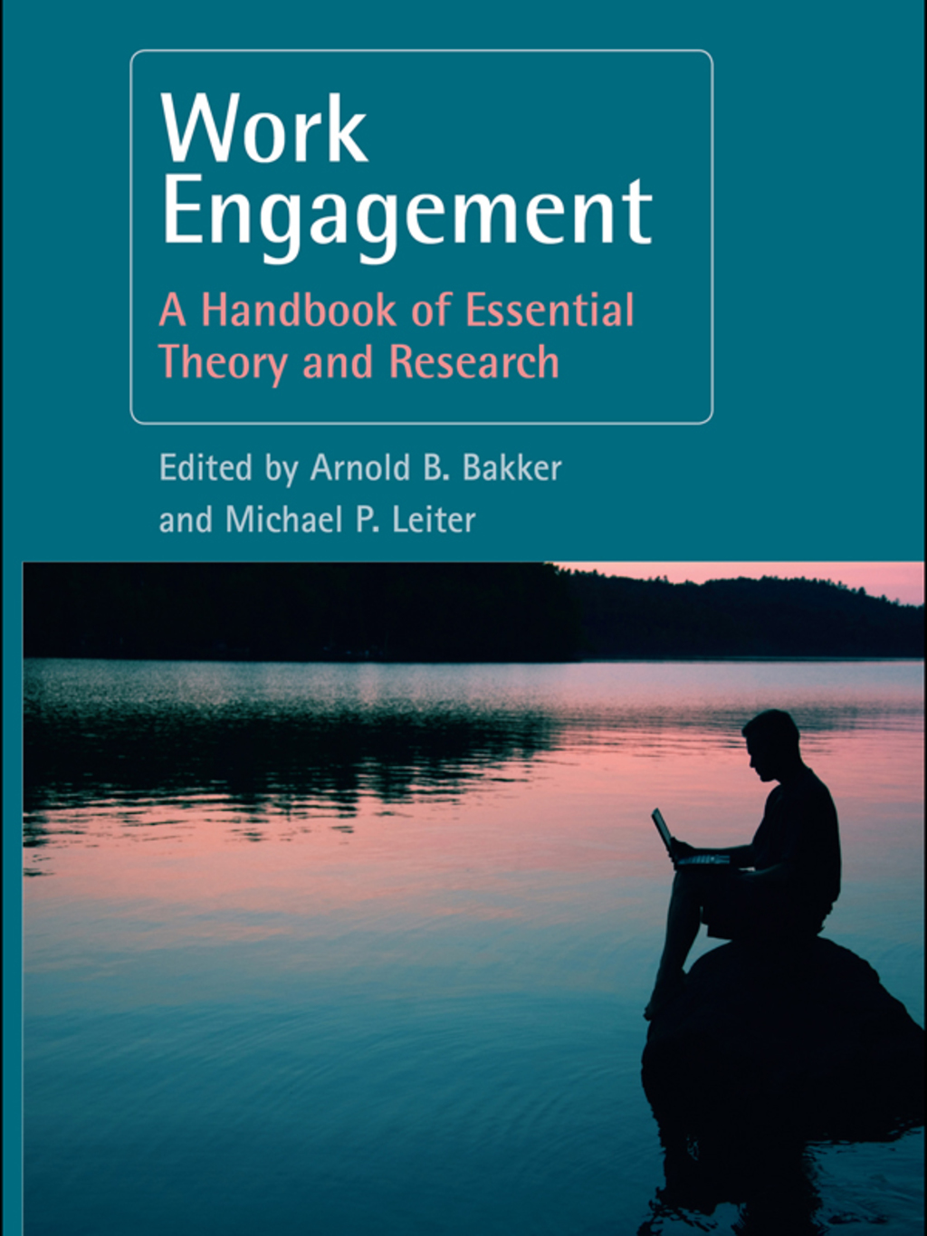 Work Engagement A Handbook of Essential Theory and Research 1st Edition