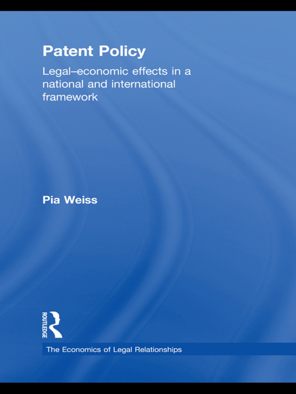 Patent Policy Legal-Economic Effects in a National and International Framework 1st Edition