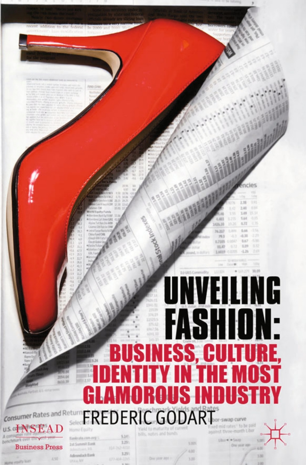 Unveiling Fashion Business, Culture, and Identity in the Most Glamorous Industry 