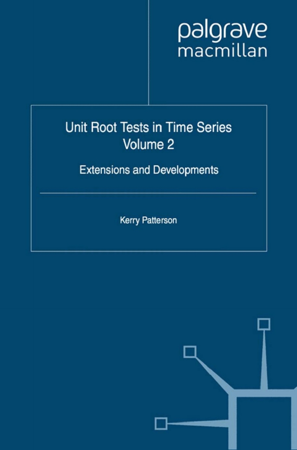 Unit Root Tests in Time Series Volume 2 Extensions and Developments 