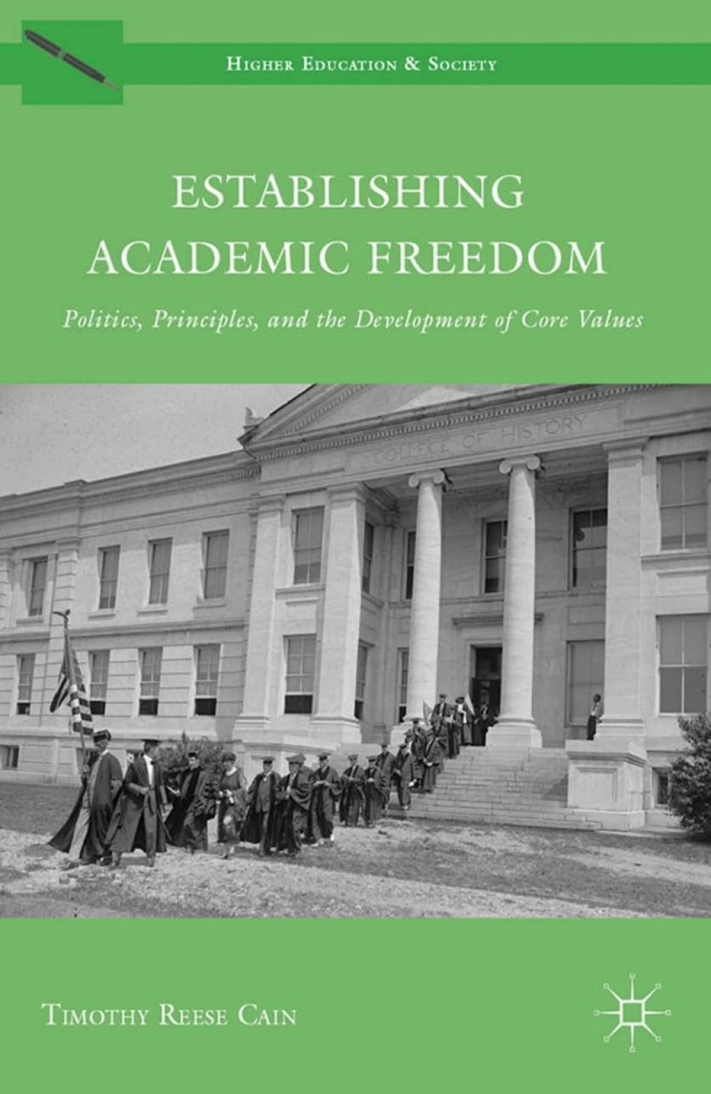 Establishing Academic Freedom Politics, Principles, and the Development of Core Values 