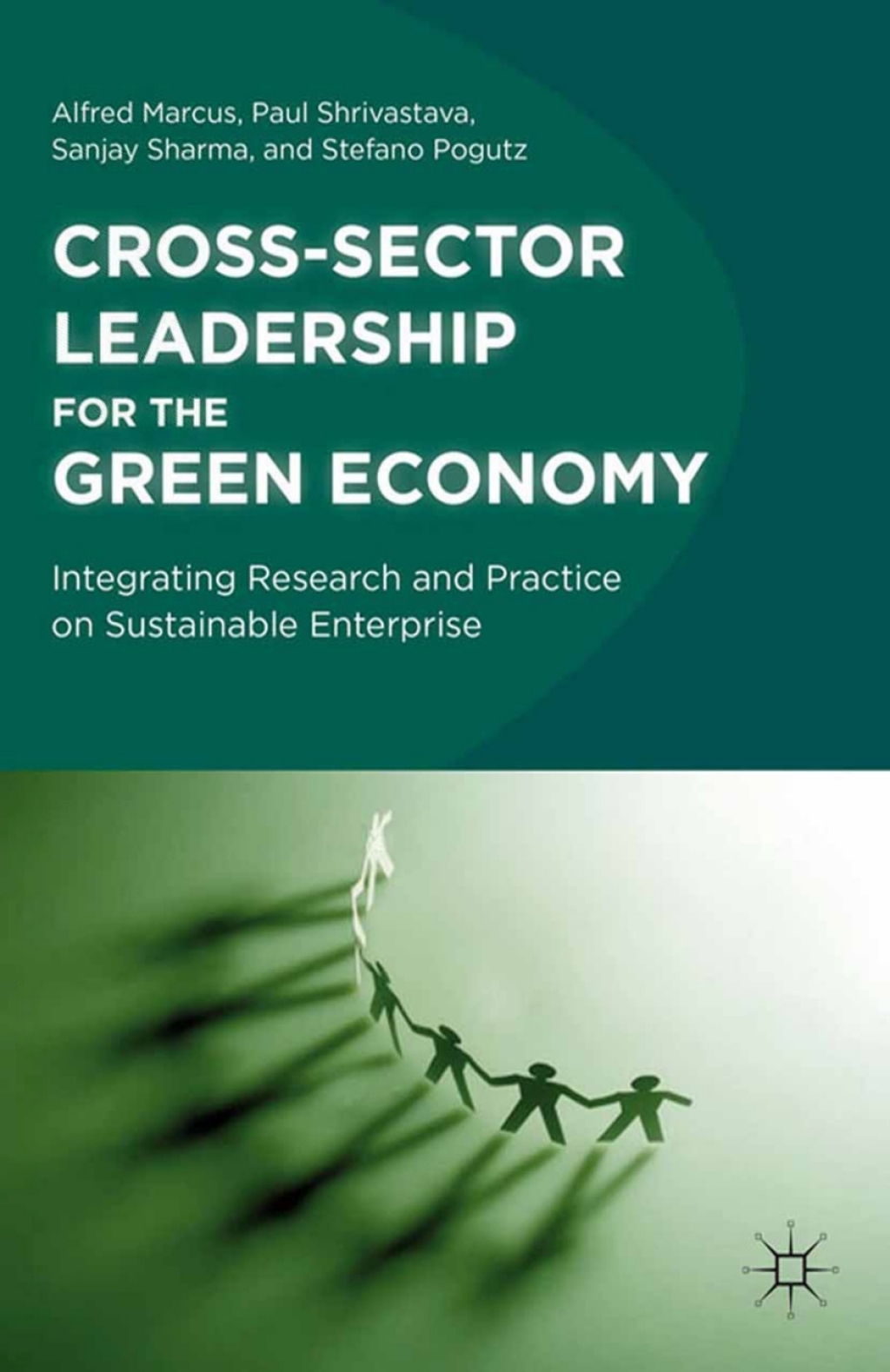 Cross-Sector Leadership for the Green Economy Integrating Research and Practice on Sustainable Enterprise 