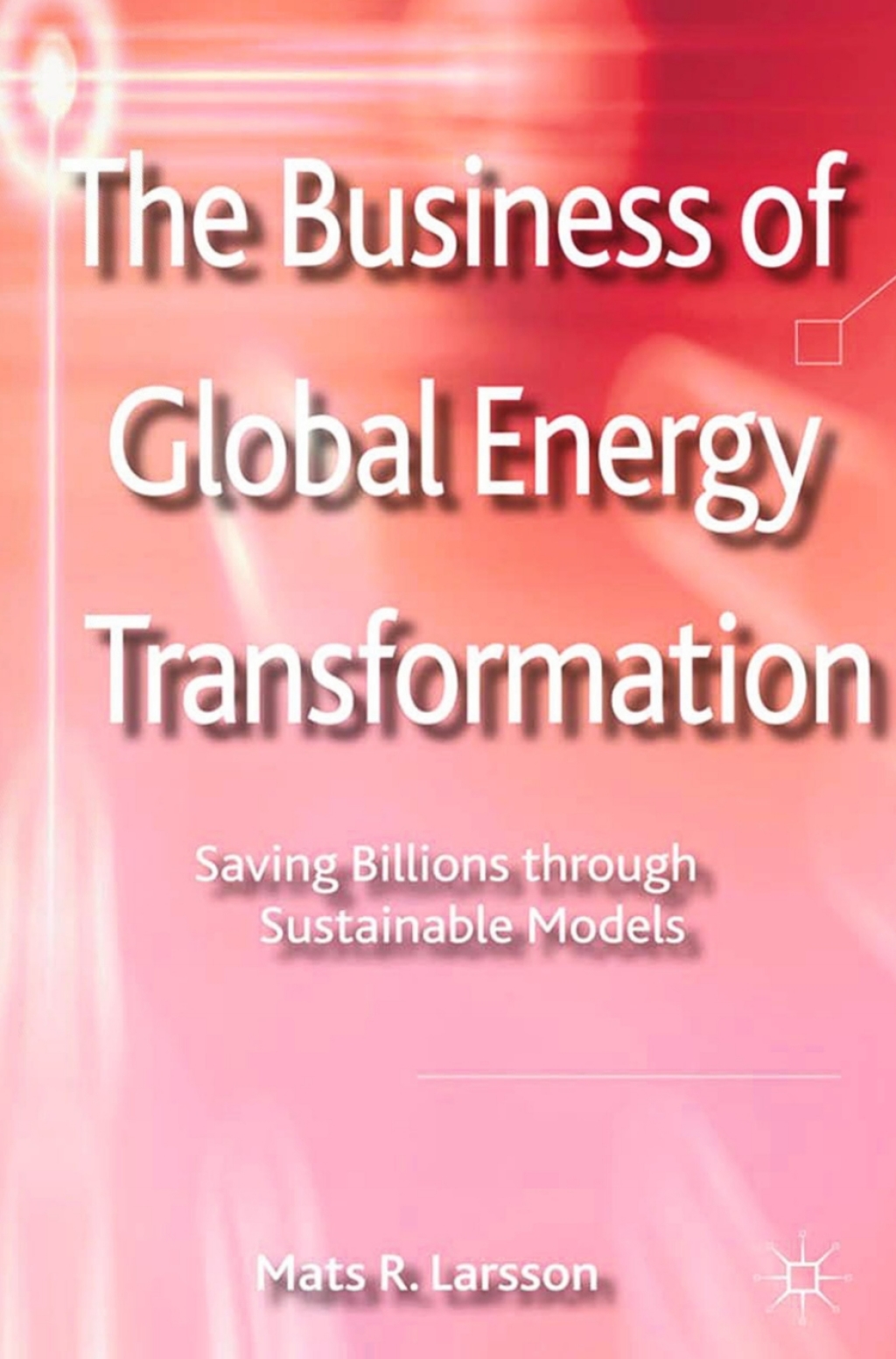 The Business of Global Energy Transformation Saving Billions through Sustainable Models 