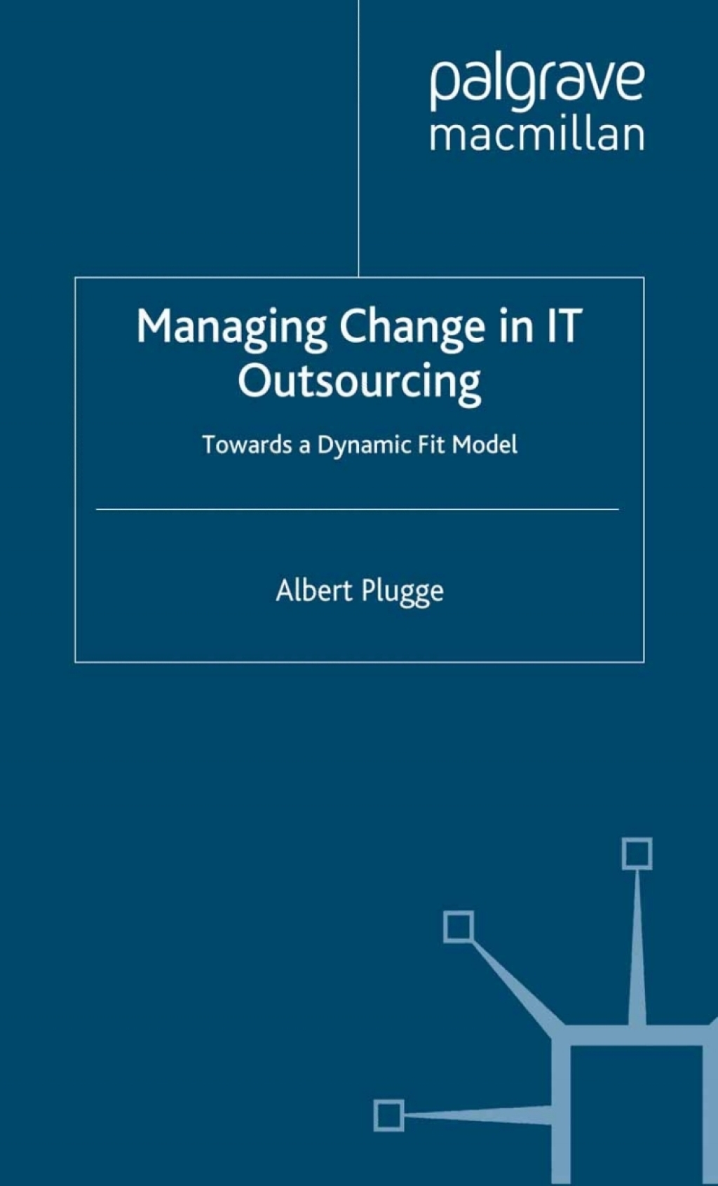 Managing Change in IT Outsourcing Towards a Dynamic Fit Model 