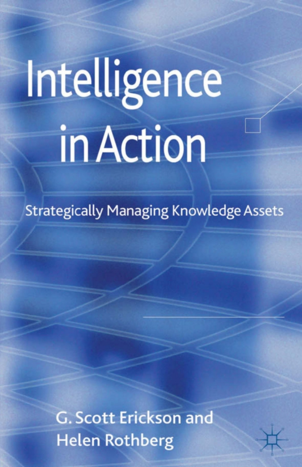 Intelligence in Action Strategically Managing Knowledge Assets 