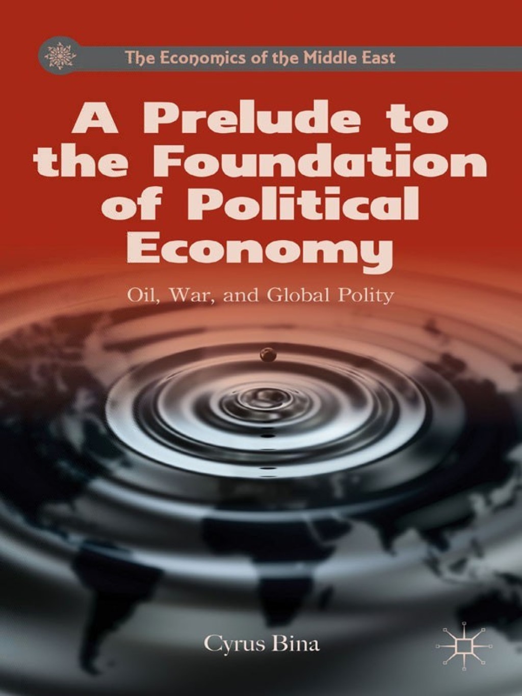 A Prelude to the Foundation of Political Economy Oil, War, and Global Polity 