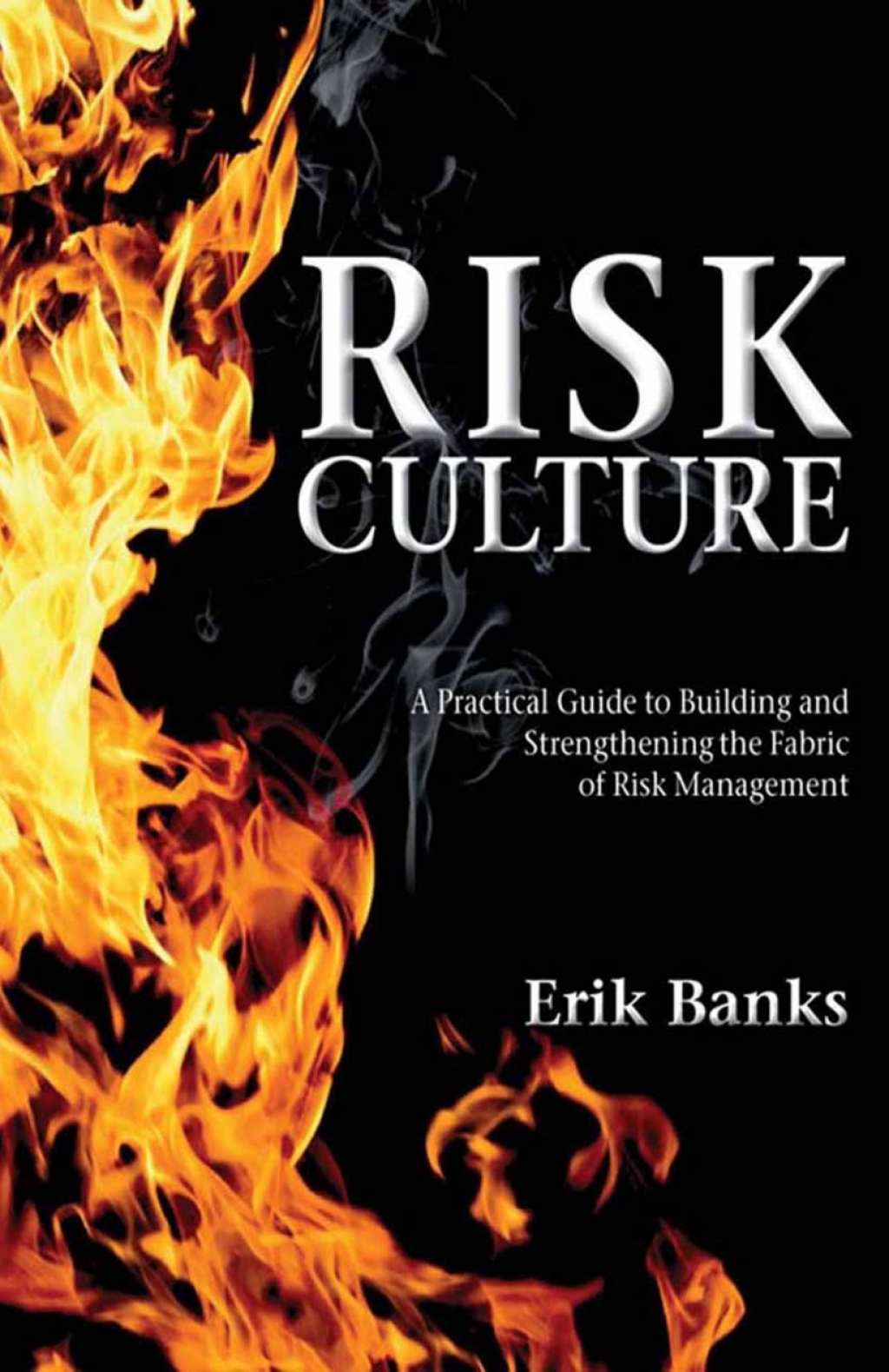 Risk Culture A Practical Guide to Building and Strengthening the Fabric of Risk Management 