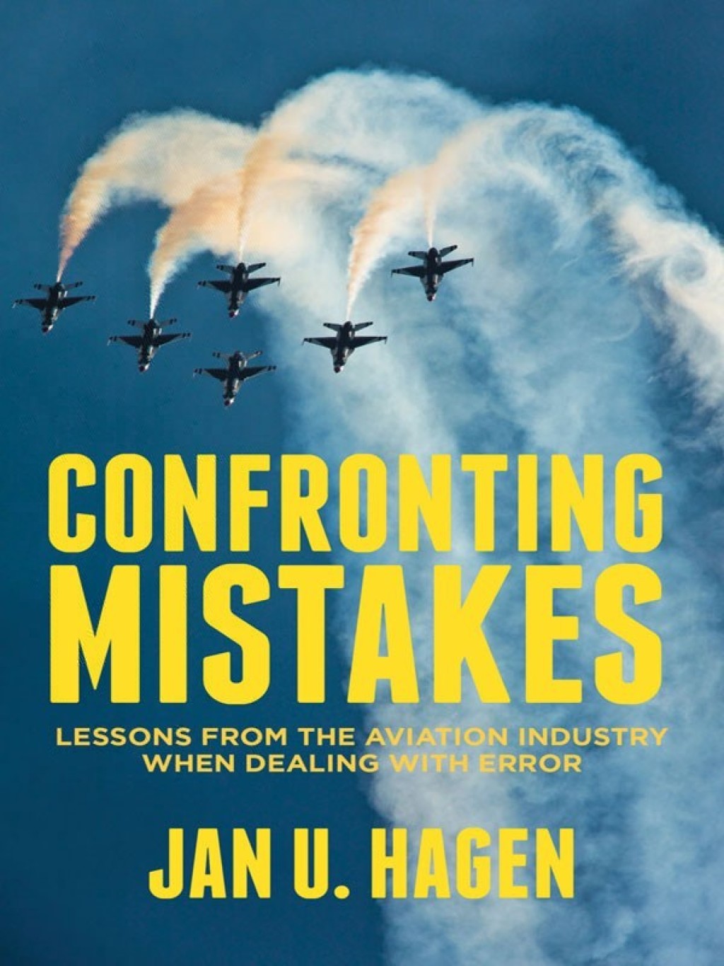 Confronting Mistakes Lessons from the Aviation Industry when Dealing with Error 