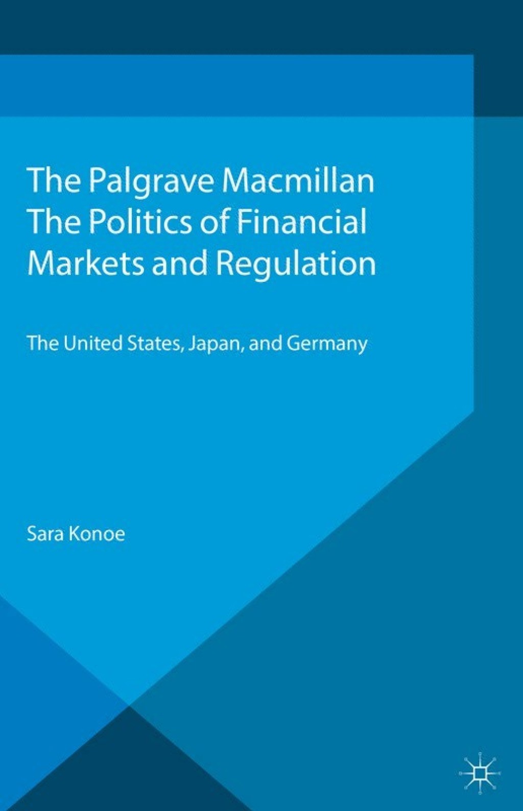 The Politics of Financial Markets and Regulation The United States, Japan and Germany 
